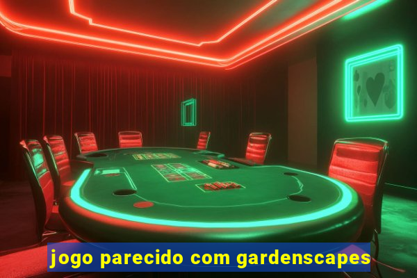 jogo parecido com gardenscapes