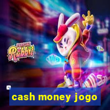 cash money jogo