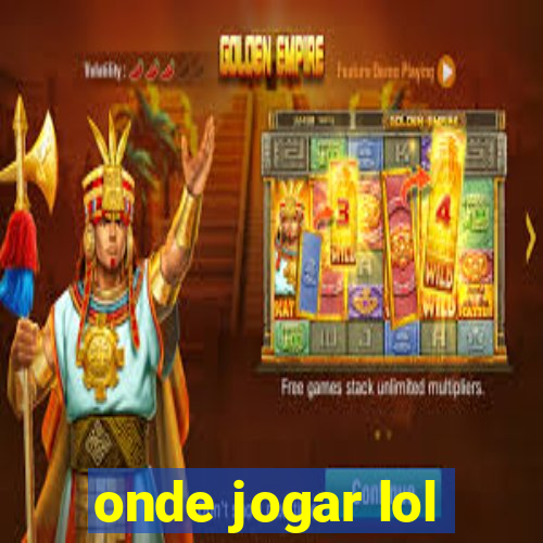 onde jogar lol