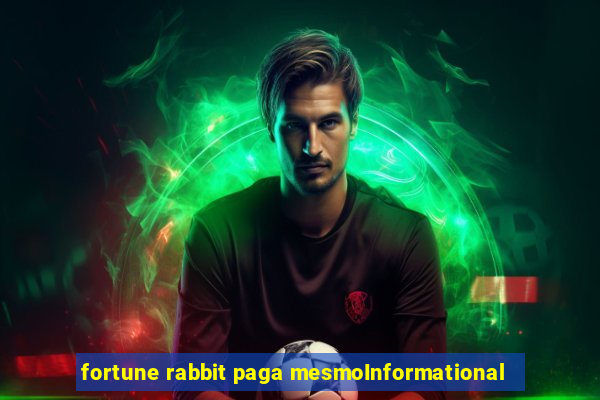 fortune rabbit paga mesmoInformational