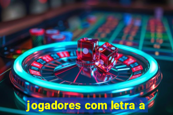 jogadores com letra a