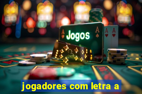 jogadores com letra a