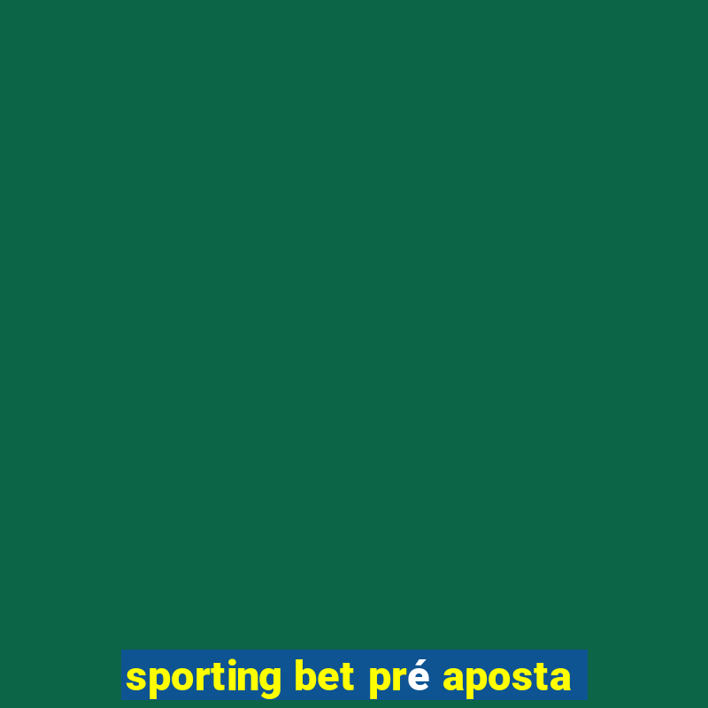 sporting bet pré aposta