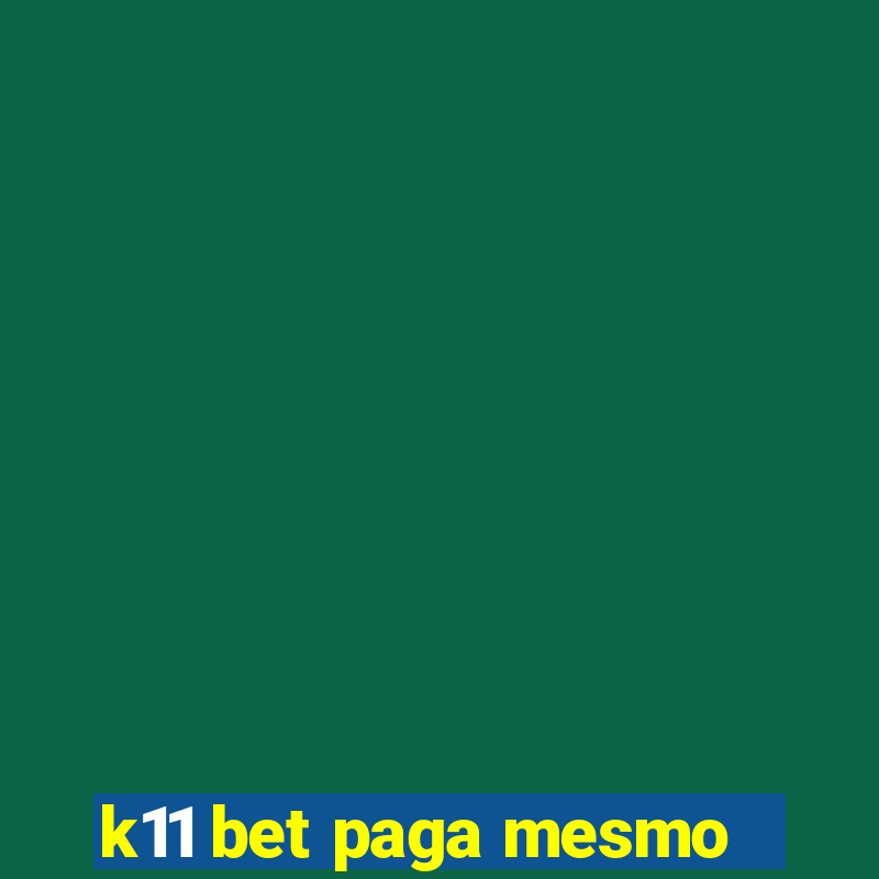 k11 bet paga mesmo