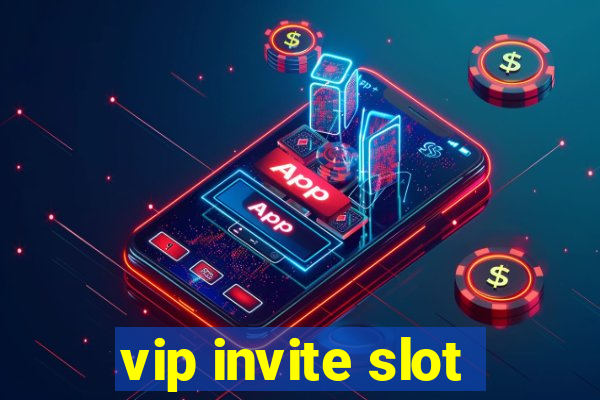 vip invite slot