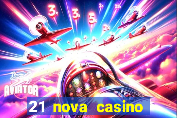 21 nova casino bonus code