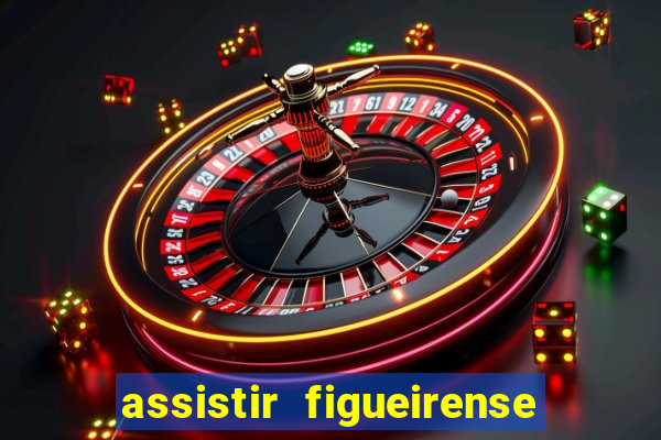 assistir figueirense ao vivo