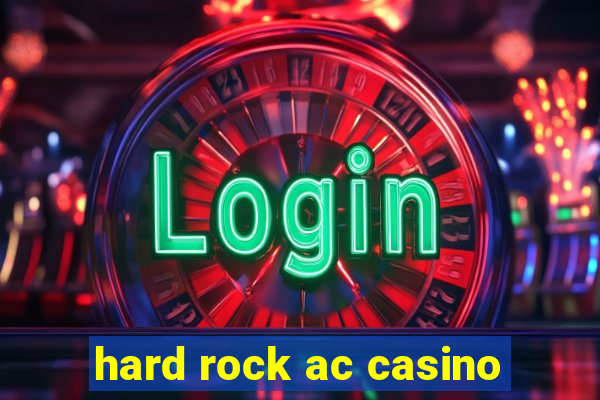 hard rock ac casino