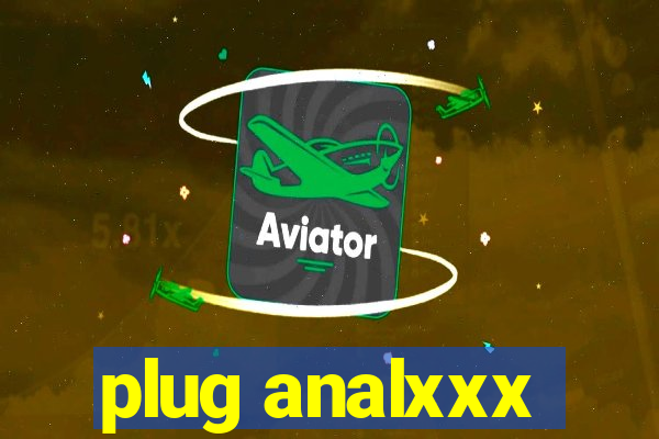 plug analxxx