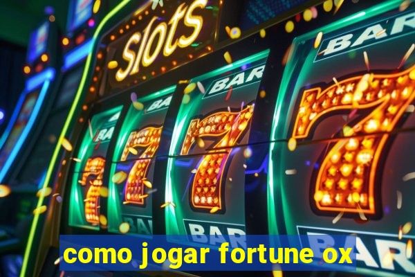 como jogar fortune ox