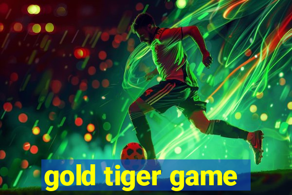 gold tiger game