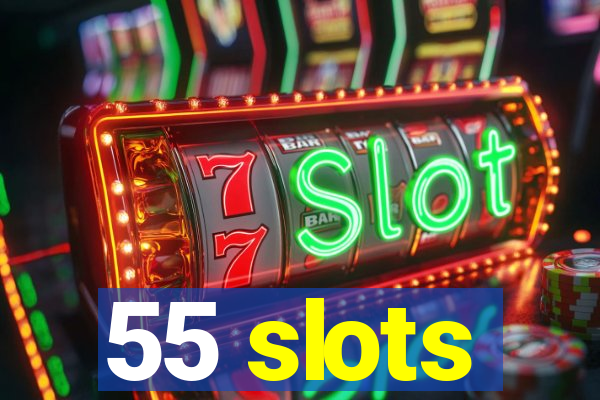 55 slots