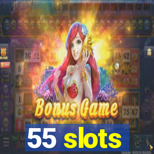 55 slots