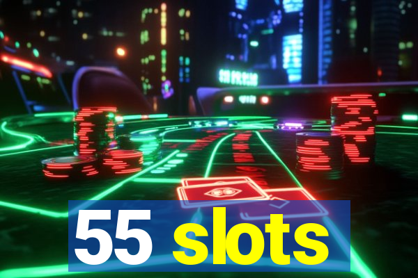 55 slots