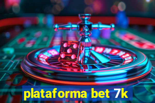 plataforma bet 7k