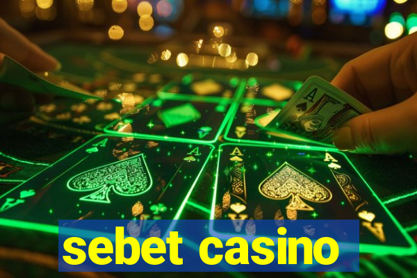 sebet casino