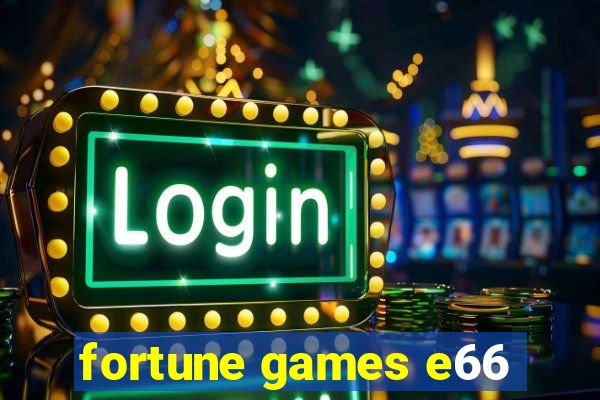 fortune games e66