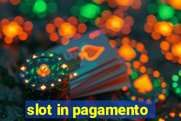 slot in pagamento