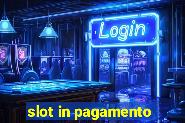 slot in pagamento