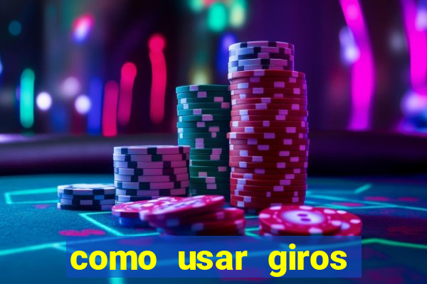 como usar giros gratis bet365