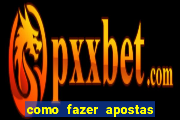 como fazer apostas no bet