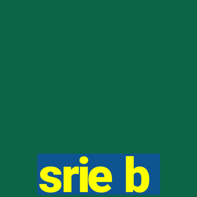 srie b