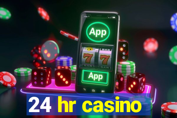 24 hr casino