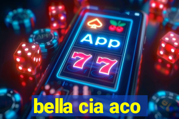 bella cia aco