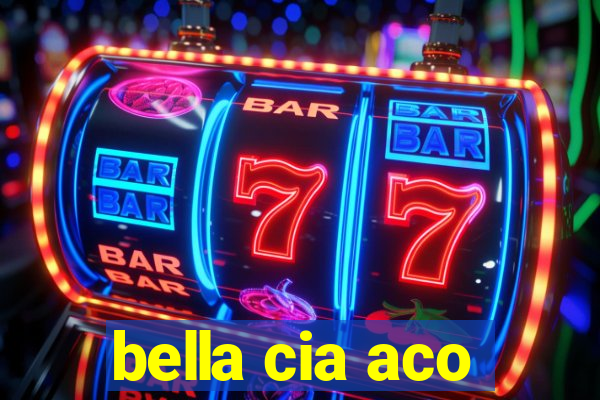 bella cia aco