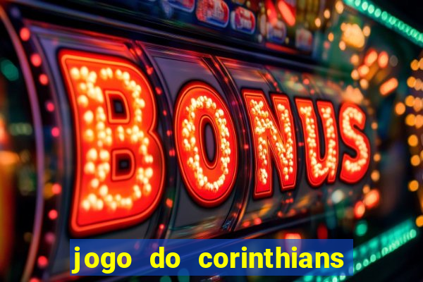 jogo do corinthians contra botafogo