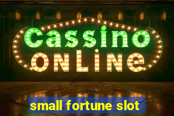 small fortune slot