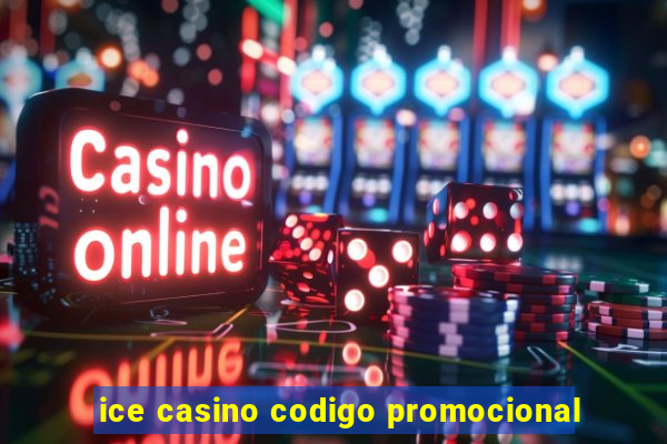 ice casino codigo promocional