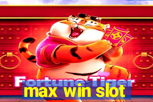 max win slot