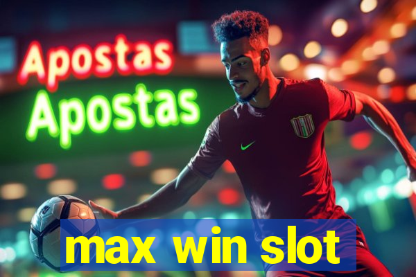 max win slot