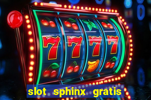 slot sphinx gratis senza registrazione