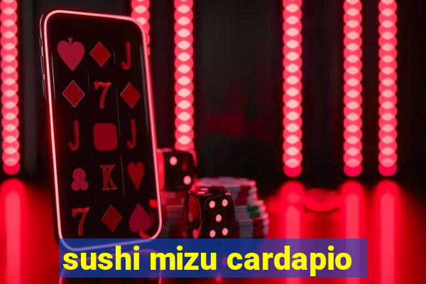 sushi mizu cardapio