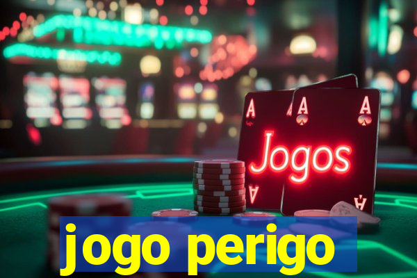 jogo perigo