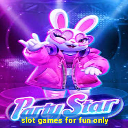 slot games for fun only