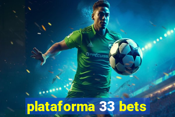 plataforma 33 bets