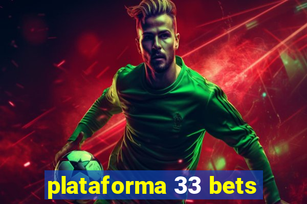 plataforma 33 bets