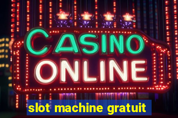 slot machine gratuit