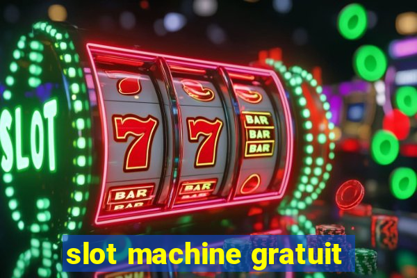 slot machine gratuit