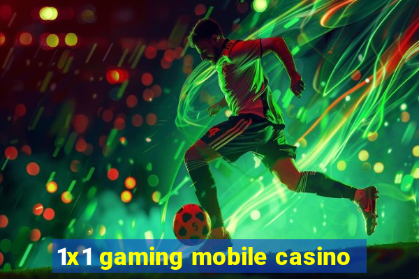 1x1 gaming mobile casino