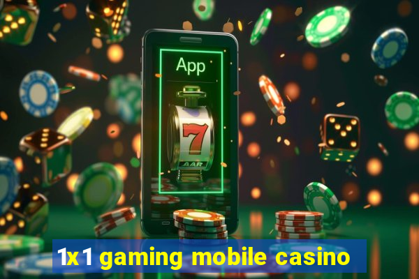 1x1 gaming mobile casino