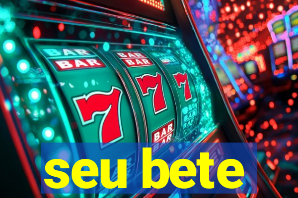 seu bete