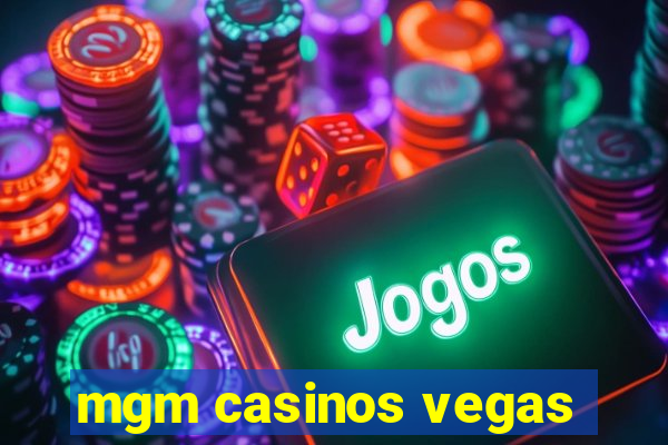 mgm casinos vegas