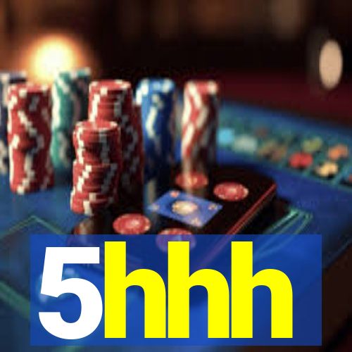 5hhh