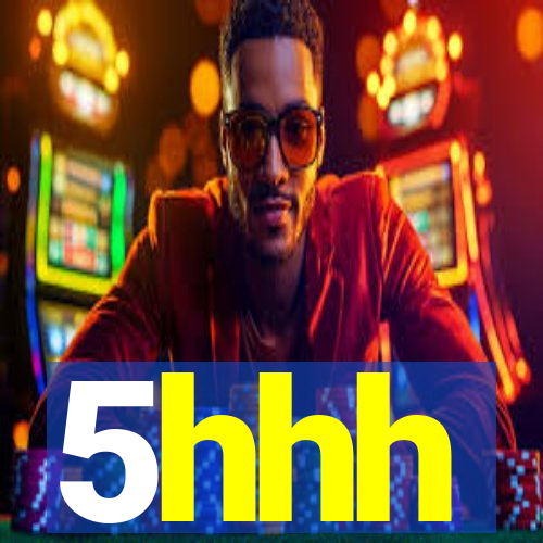 5hhh