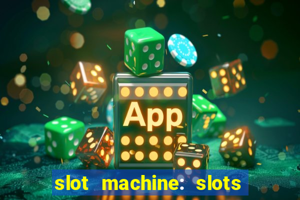 slot machine: slots & casino