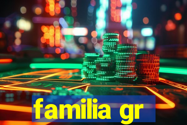 familia gr